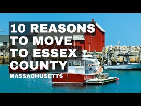 Why Move to Essex County, Massachusetts ? Top 10 Reasons | Salem, Newburyport , Ipswich and more!