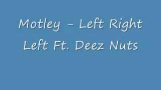 Motley - Left Right Left Ft. DEEZ NUTS