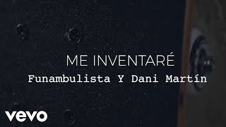 Funambulista con Dani Martín - Me Inventaré (Lyric Video)