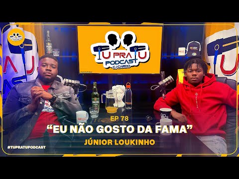 JÚNIOR LOUKINHO | TU PRA TU PODCAST | EP78