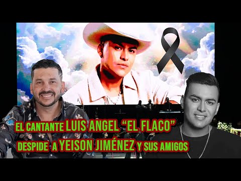 El cantante Luis Angel “El Flaco” despide a Yeison Jiménez y sus amigos 🙏🏼🎶