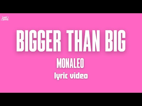 Bigger than Big - Monaleo (Lyric Video)