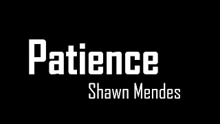 PATIENCE (lyrics) - Shawn Mendes
