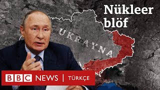 Ukrayna - Rusya: Putin'in nükleer tehdidi blöf mü?