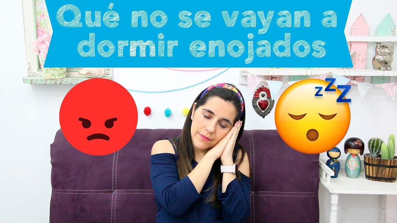 No dejes que se vayan a dormir enojados