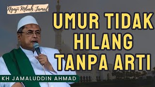 Download lagu Supaya Umur Tidak Hilang Tanpa Arti - KH Jamaluddin Ahmad #ngaji #alhikam #mbahjamal #tasawuf mp3