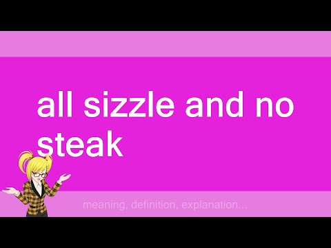 all sizzle and no steak