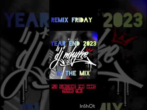 REMIX FRIDAY "The Year End 2023" DJ MHYKE 🔥