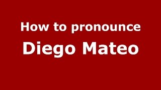 How to pronounce Diego Mateo