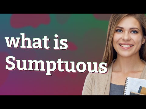 Sumptuous | meaning of Sumptuous
