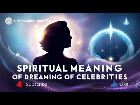 Spiritual Meaning of Dreaming of Celebrities: Fame, Self-Discovery & Divine Messages