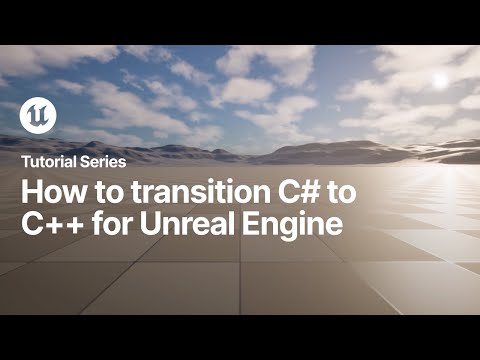Switching to Unreal | How to transition C# to C++ for Unreal Engine
