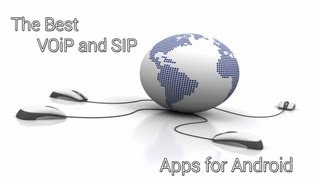 The Best VoIP and SIP Apps for Android