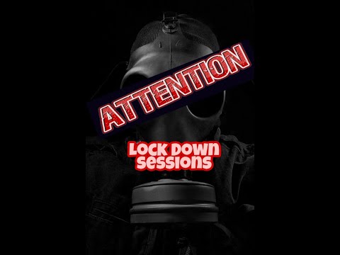 LOCK DOWN SESSIONS # 2