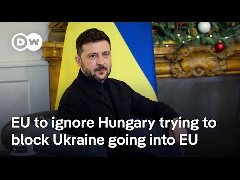 EU will move Ukraine membership forward despite Hungary veto | DW News