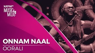 Download lagu Onnam Naal - Oorali - Music Mojo Season 4 - KappaTV mp3