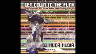 DJ Huda Hudia - Get Down To The Funk -  Put It In The Mix