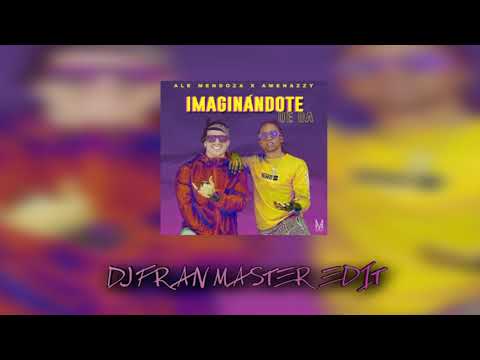 Ale Mendoza ft Amenazzy  - Imaginándote Oe Oa (dj fran master edit)