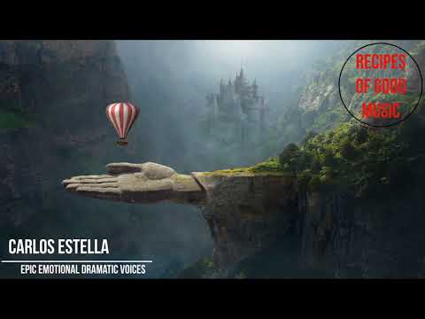 Carlos Estella - Epic Emotional Dramatic Voices [Beautiful Epic Music]