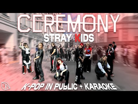 [K-POP IN PUBLIC | ONE TAKE + KARAOKE VER] Stray Kids (스트레이 키즈) — ‘CEREMONY’ dance cover