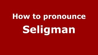 How to pronounce Seligman