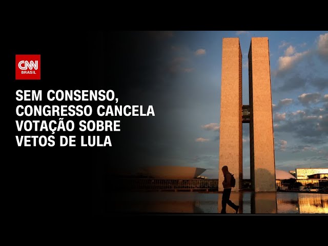 Sem consenso com o governo, reunião que analisaria vetos foi adiada no  Congresso