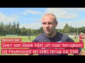 'FEYENOORD werd KAMPIOEN, maar IK NIET voor mijn GEVOEL' | SVEN van BEEK kijkt uit naar terugkeer