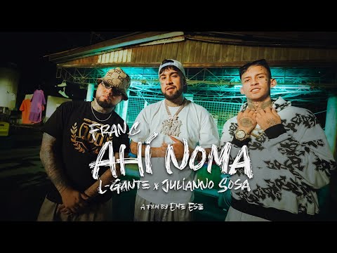 Fran C, L-Gante, Julianno Sosa - Ahí noma (Video Oficial)
