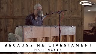 MATT MAHER - Because He Lives (Amen): Song Sessions