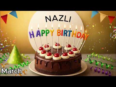 NAZLI  Happy Birthday Nazlı March