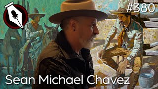 Sean Michael Chavez: Award-Winning Western Artist - Epi. 380, Host Dr. Mark Sublette