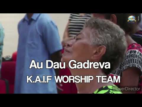 Au Dau Gadreva - K.A.I.F YOUTH WORSHIP TEAM