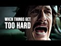 WHEN THINGS GET TOO HARD Motivational Speech