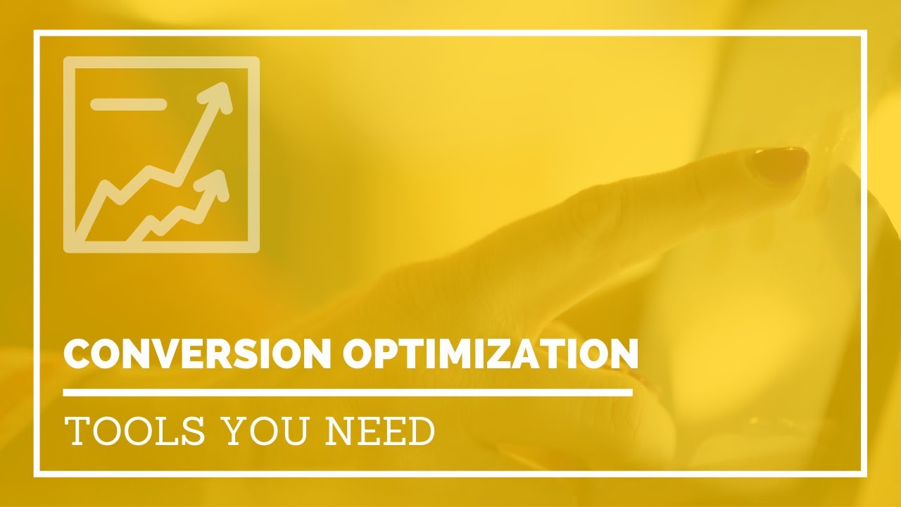 6 Conversion Optimization Tools You Need