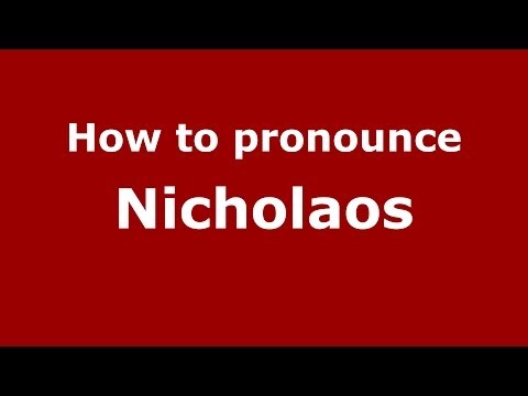 How to Pronounce Nicholaos - PronounceNames.com