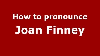 How to pronounce Joan Finney