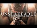 UNSHAKEABLE Best Motivational Video Speeches Compilation Listen Every Day MORNING MOTIVATION