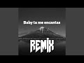 Baby Tu Me Encantas (Remix)