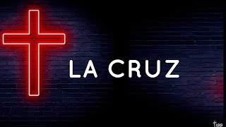 LA CRUZ (Letra)
