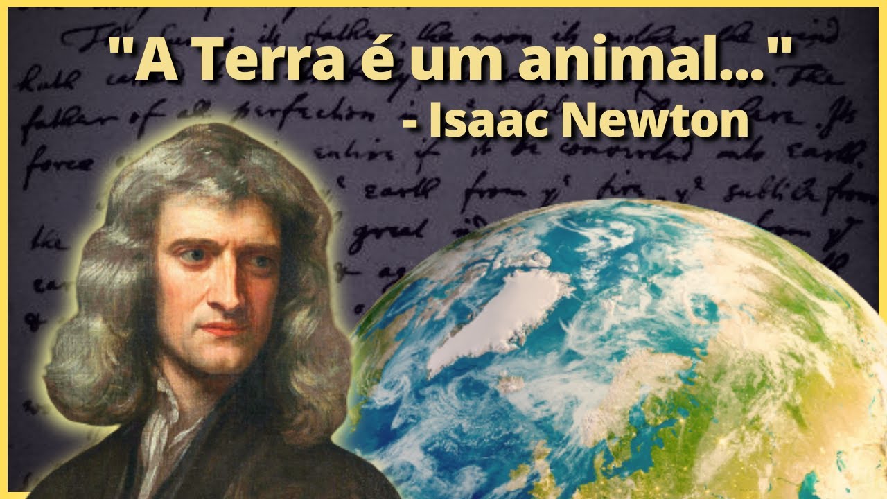 Por que Newton acreditava que a Terra era viva?