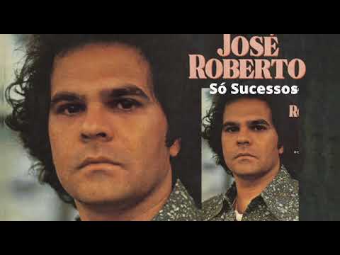José Roberto Só sucessos - As Melhores de José Roberto #music #amor #musica #brega
