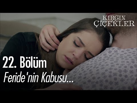 Feride'nin kabusu... - Kırgın Çiçekler 22. Bölüm