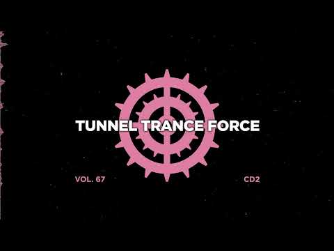 Tunnel trance force 67 - CD2 - 320 kbps / 4K  [Tech - Trance - Uplifting Dj Mix]