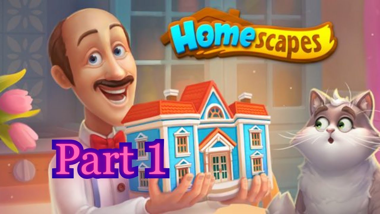 Homescapes 2025 Gameplay Part 1 (Android | iOS) Walkthrough 
