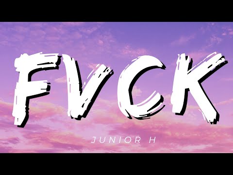 Fvck - Junior H (Letras/Lyrics) [Official]