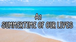 A1 - Summertime Of Our Lives (Lyrics)