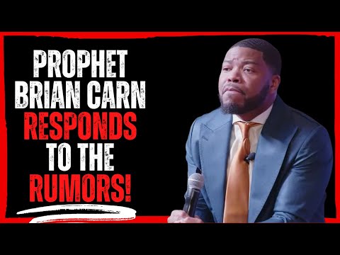 Prophet Brian Carn Responds to the Rumors!