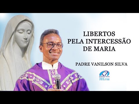 Liberation through the intercession of Mary | Father Vanilson Silva