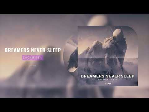 Xincher, Neil. - Dreamers Never Sleep