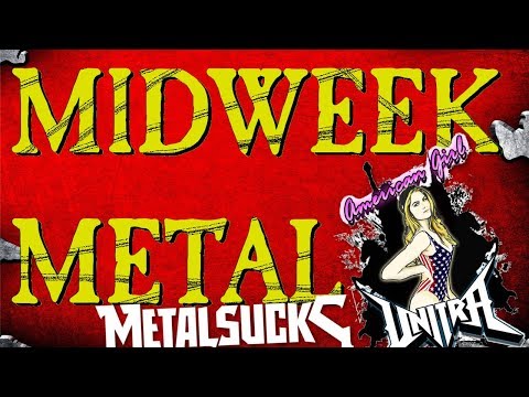 Midweek Metal Episode 77 - , MetalSucks, Unitra & Dying First